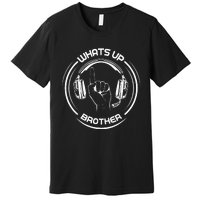 Whats Up Brother Special Players Premium T-Shirt