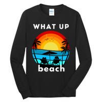 What Up Beach | Funny Beach Summer Vacation Tall Long Sleeve T-Shirt