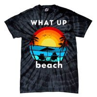 What Up Beach | Funny Beach Summer Vacation Tie-Dye T-Shirt