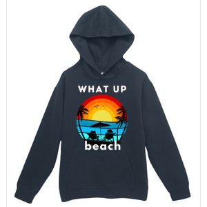 What Up Beach | Funny Beach Summer Vacation Urban Pullover Hoodie