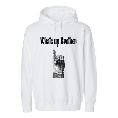 Whats Up Brother Funny Sketch Streamer Garment-Dyed Fleece Hoodie