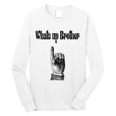 Whats Up Brother Funny Sketch Streamer Long Sleeve Shirt