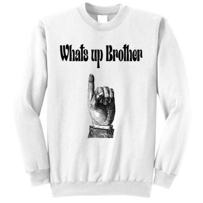 Whats Up Brother Funny Sketch Streamer Sweatshirt