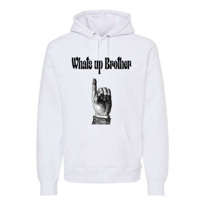 Whats Up Brother Funny Sketch Streamer Premium Hoodie