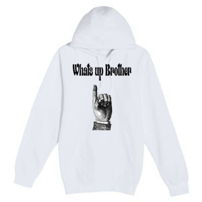 Whats Up Brother Funny Sketch Streamer Premium Pullover Hoodie