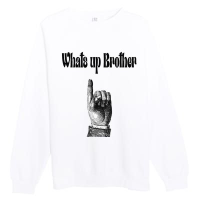 Whats Up Brother Funny Sketch Streamer Premium Crewneck Sweatshirt