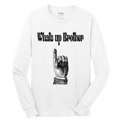 Whats Up Brother Funny Sketch Streamer Tall Long Sleeve T-Shirt