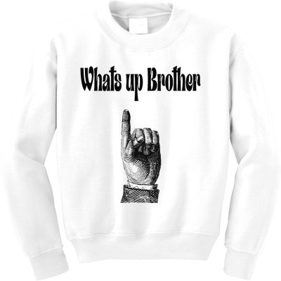 Whats Up Brother Funny Sketch Streamer Kids Sweatshirt