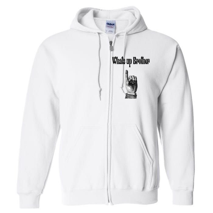 Whats Up Brother Funny Sketch Streamer Full Zip Hoodie