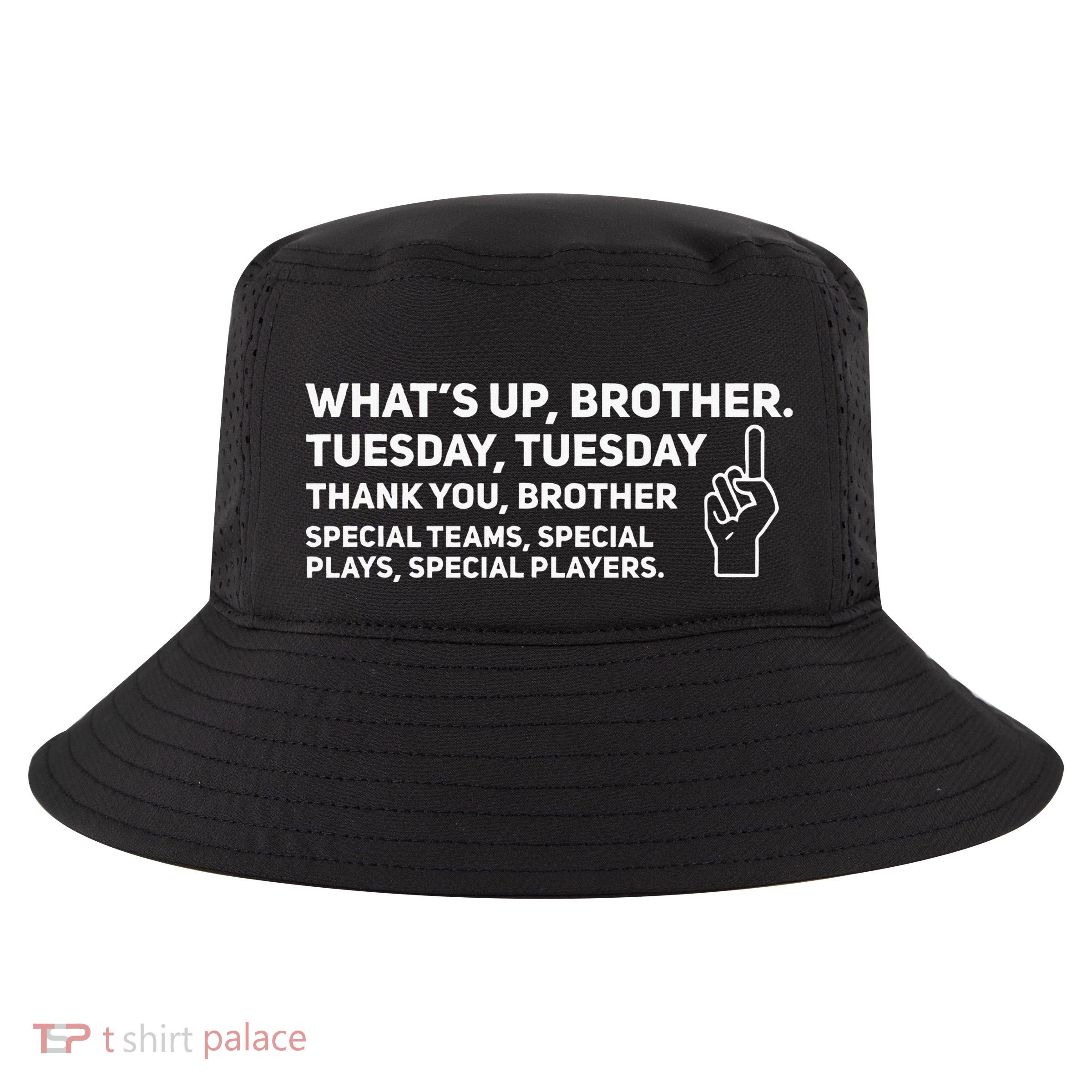 Whats Up Brother Tuesday Tuesday Cool Comfort Performance Bucket Hat