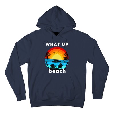 What Up Beach Funny Beach Summer Vacation Hoodie