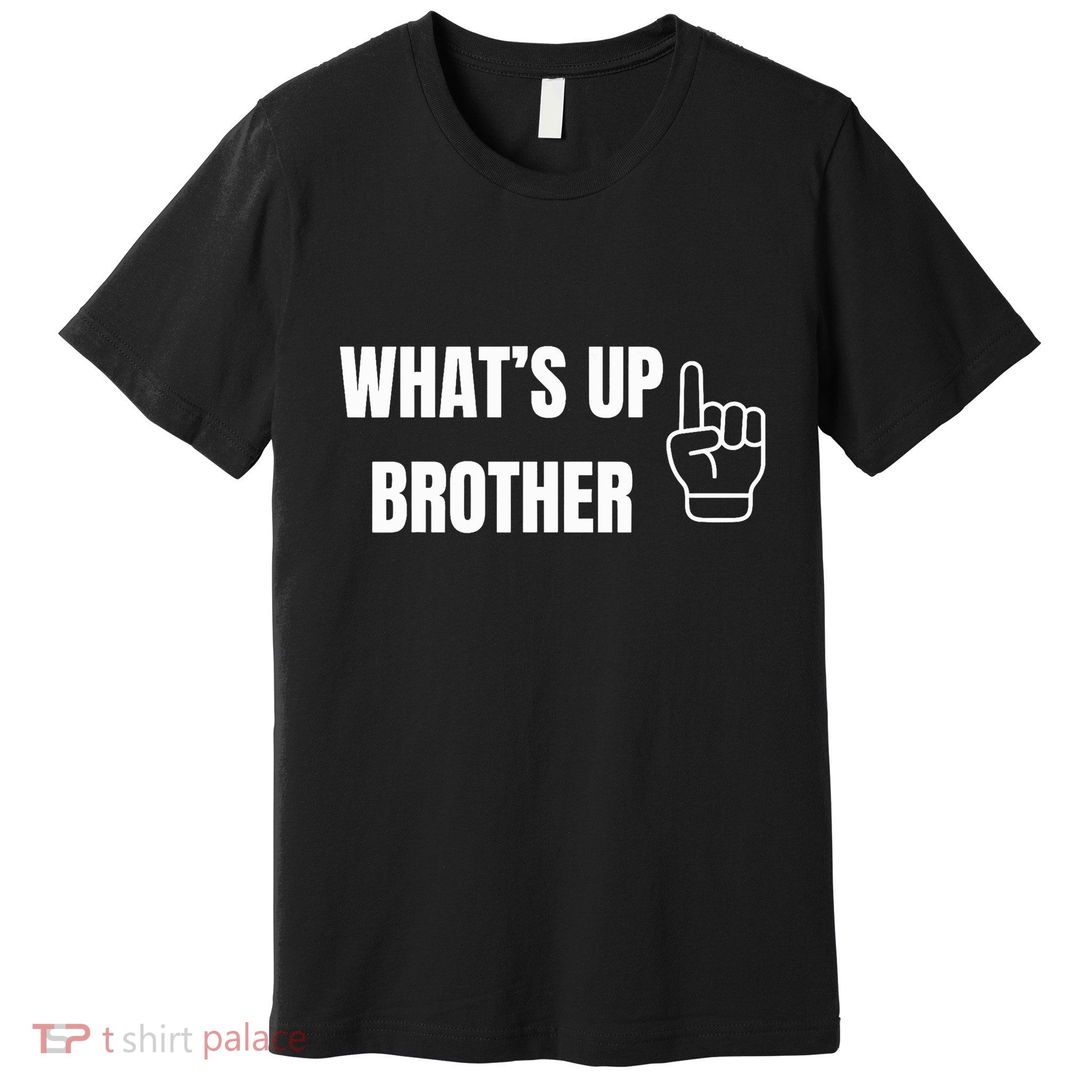 WhatS Up Brother Premium T-Shirt