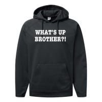 WhatS Up Brother Funny Performance Fleece Hoodie