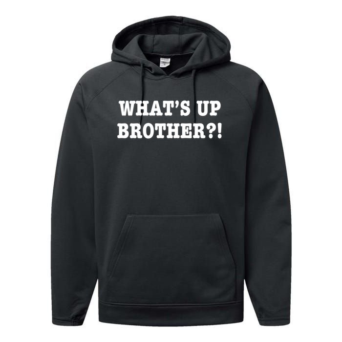 WhatS Up Brother Funny Performance Fleece Hoodie