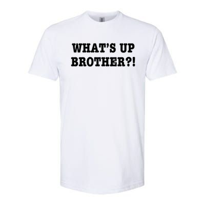 WhatS Up Brother Funny Softstyle CVC T-Shirt