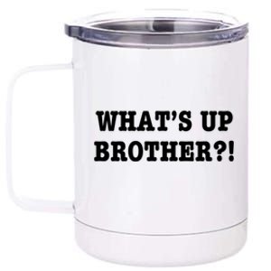 WhatS Up Brother Funny 12 oz Stainless Steel Tumbler Cup