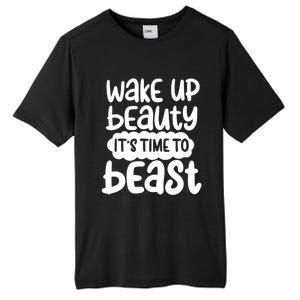 Wake Up Beauty Its Time To Beast Workout Motivation Gift Tall Fusion ChromaSoft Performance T-Shirt