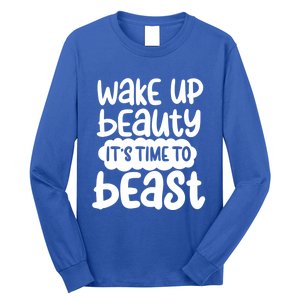 Wake Up Beauty Its Time To Beast Workout Motivation Gift Long Sleeve Shirt