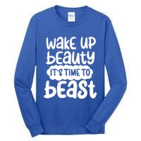 Wake Up Beauty Its Time To Beast Workout Motivation Gift Tall Long Sleeve T-Shirt