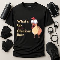 WhatS Up Chicken Butt Funny Quotes Sayings Joke Word Pun Cooling Performance Crew T-Shirt