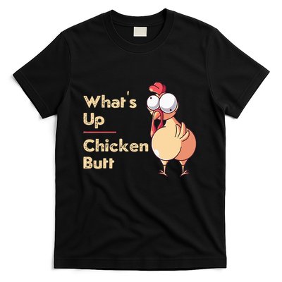 WhatS Up Chicken Butt Funny Quotes Sayings Joke Word Pun T-Shirt