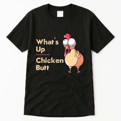 WhatS Up Chicken Butt Funny Quotes Sayings Joke Word Pun Tall T-Shirt