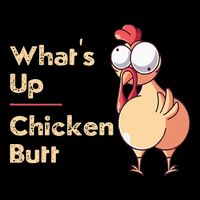 WhatS Up Chicken Butt Funny Quotes Sayings Joke Word Pun Flat Bill Trucker Hat