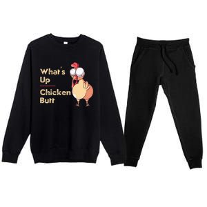 WhatS Up Chicken Butt Funny Quotes Sayings Joke Word Pun Premium Crewneck Sweatsuit Set