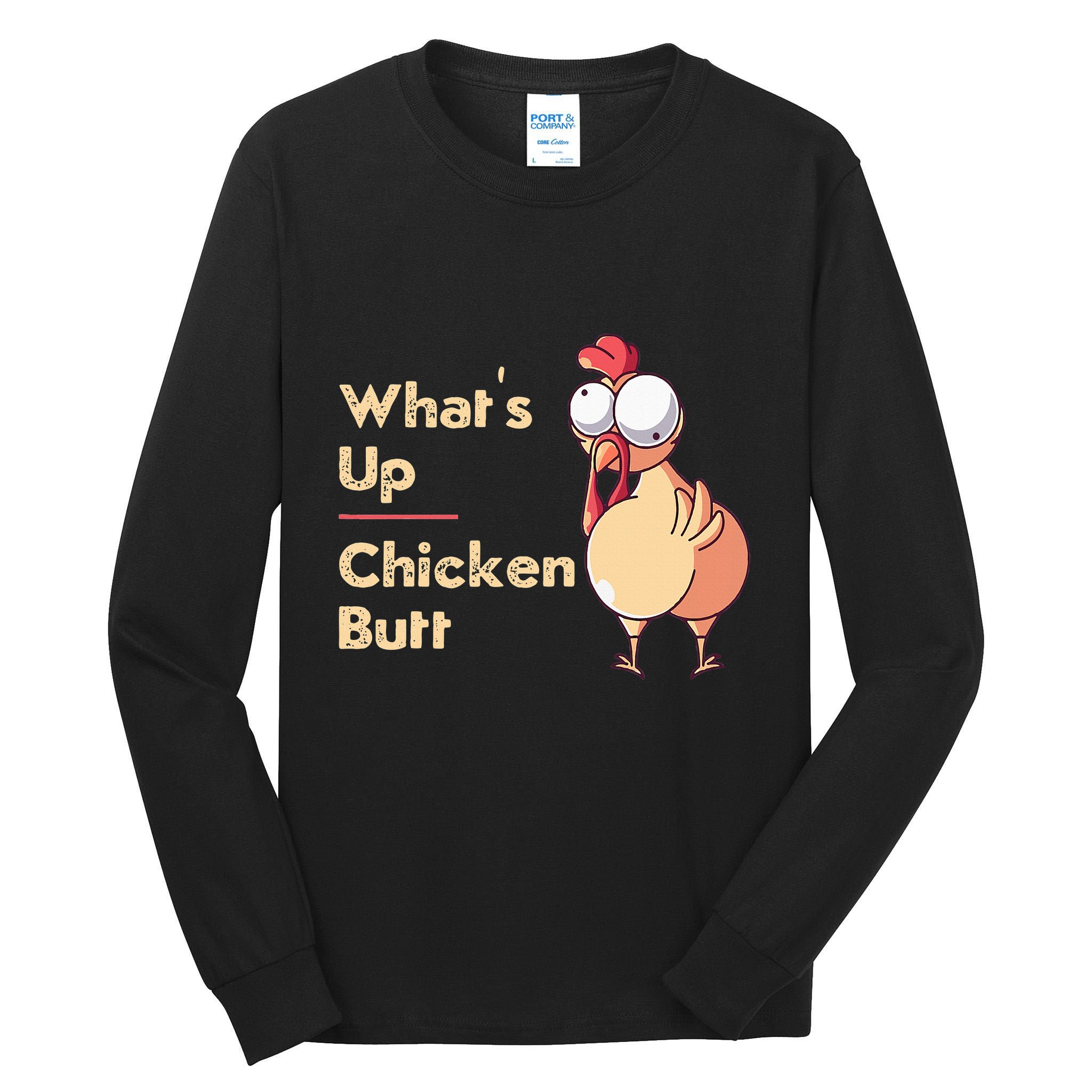 WhatS Up Chicken Butt Funny Quotes Sayings Joke Word Pun Tall Long Sleeve T-Shirt