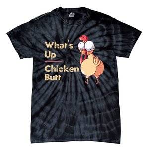 WhatS Up Chicken Butt Funny Quotes Sayings Joke Word Pun Tie-Dye T-Shirt