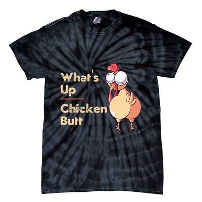 WhatS Up Chicken Butt Funny Quotes Sayings Joke Word Pun Tie-Dye T-Shirt