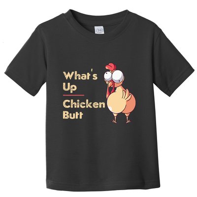 WhatS Up Chicken Butt Funny Quotes Sayings Joke Word Pun Toddler T-Shirt
