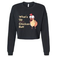 WhatS Up Chicken Butt Funny Quotes Sayings Joke Word Pun Cropped Pullover Crew