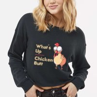 WhatS Up Chicken Butt Funny Quotes Sayings Joke Word Pun Cropped Pullover Crew