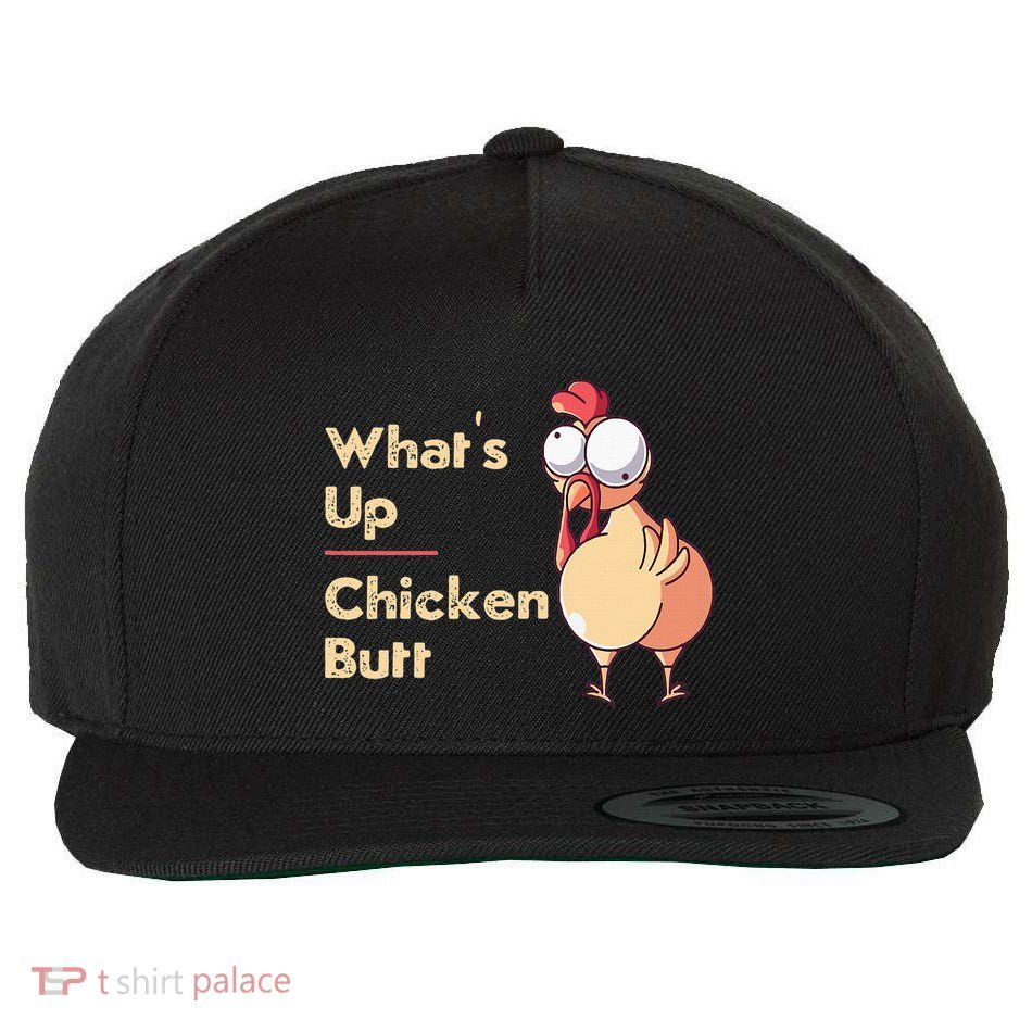 WhatS Up Chicken Butt Funny Quotes Sayings Joke Word Pun Wool Snapback Cap