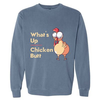 WhatS Up Chicken Butt Funny Quotes Sayings Joke Word Pun Garment-Dyed Sweatshirt