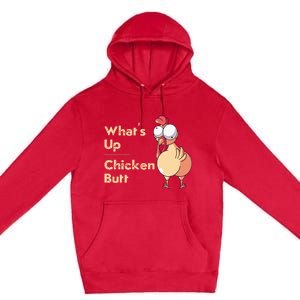 WhatS Up Chicken Butt Funny Quotes Sayings Joke Word Pun Premium Pullover Hoodie