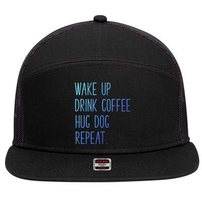 Wake Up Coffee Hug Dog Repeat Slogan Gift 7 Panel Mesh Trucker Snapback Hat