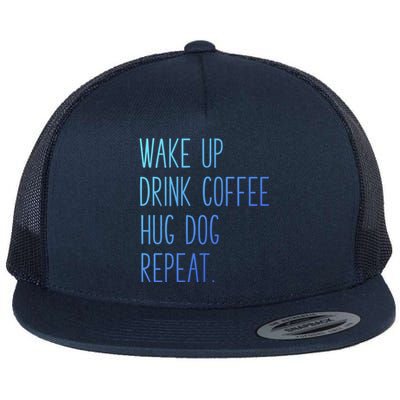 Wake Up Coffee Hug Dog Repeat Slogan Gift Flat Bill Trucker Hat