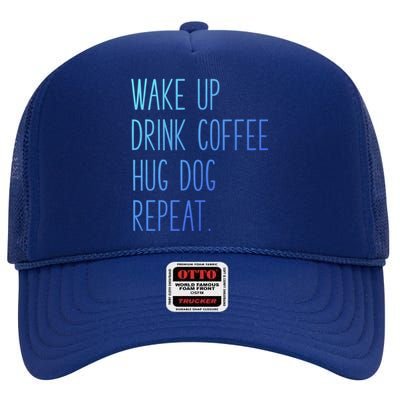 Wake Up Coffee Hug Dog Repeat Slogan Gift High Crown Mesh Back Trucker Hat