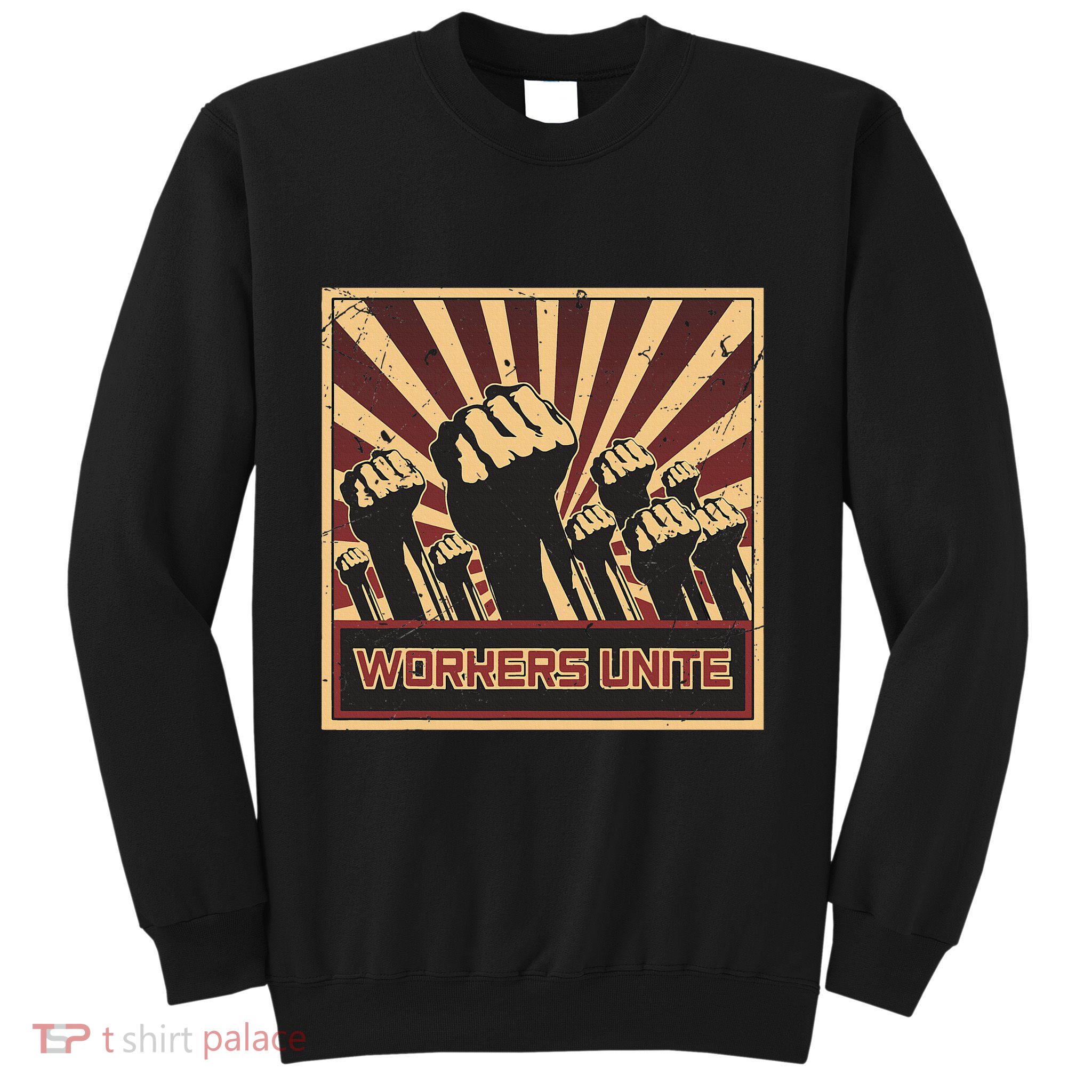 Workers Unite Communist Socialist Workers Communism Sweatshirt