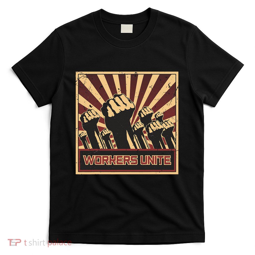 Workers Unite Communist Socialist Workers Communism T-Shirt