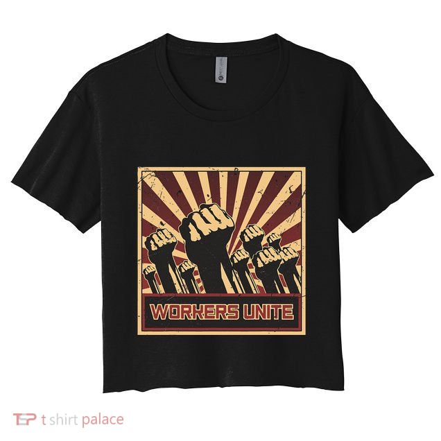 Workers Unite Communist Socialist Workers Communism Crop Top