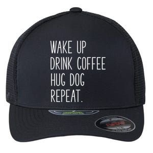 Wake Up Coffee Hug Dog Repeat Slogan Funny Gift Flexfit Unipanel Trucker Cap