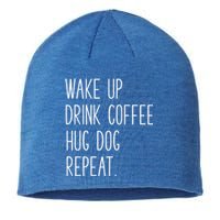 Wake Up Coffee Hug Dog Repeat Slogan Funny Gift Sustainable Beanie