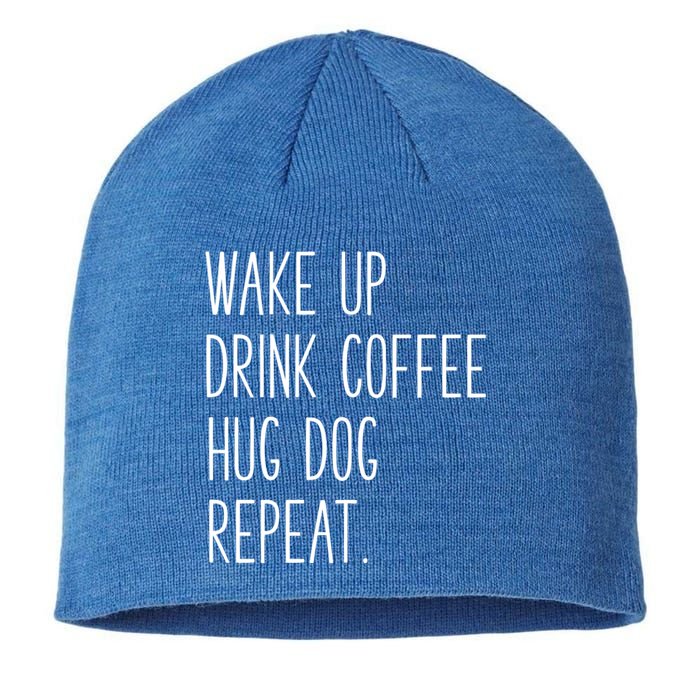 Wake Up Coffee Hug Dog Repeat Slogan Funny Gift Sustainable Beanie