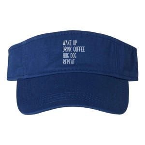 Wake Up Coffee Hug Dog Repeat Slogan Funny Gift Valucap Bio-Washed Visor