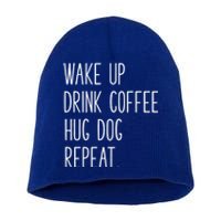 Wake Up Coffee Hug Dog Repeat Slogan Funny Gift Short Acrylic Beanie