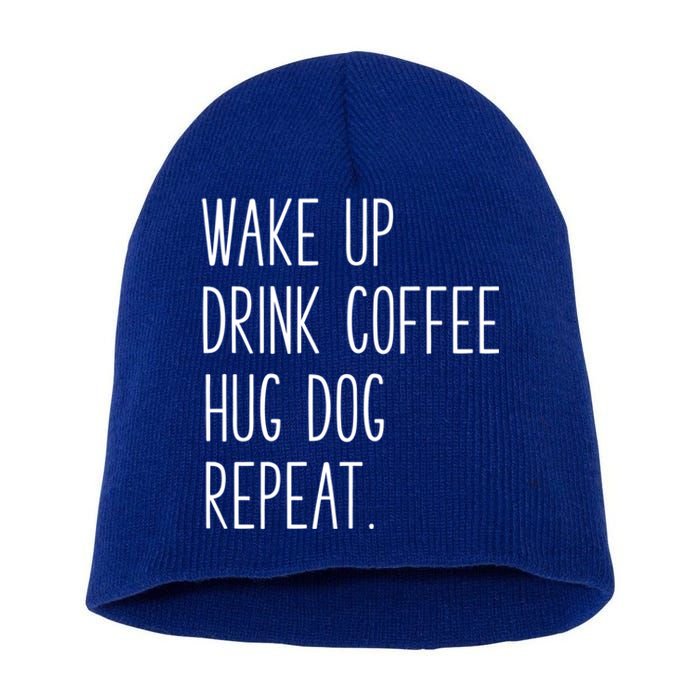 Wake Up Coffee Hug Dog Repeat Slogan Funny Gift Short Acrylic Beanie