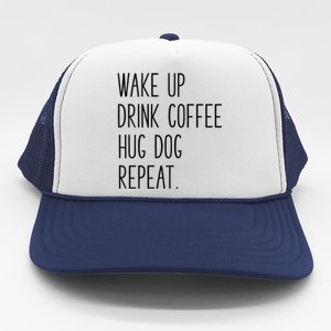 Wake Up Coffee Hug Dog Repeat Slogan Funny Gift Trucker Hat